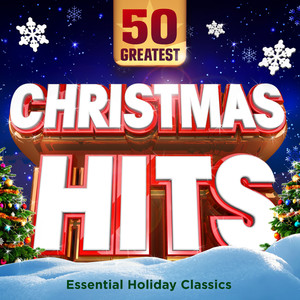 Christmas Hits : 50 Greatest : Essential Holiday Classics