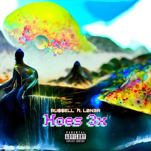 HOES 3X (feat. L0N3R) (Explicit)