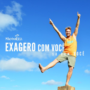 Exagero Com Você (Só Com Você)