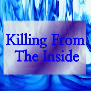 Killing From The Inside (Explicit)