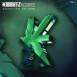 Kibbutz Records: Addicted to EDM, Vol. 4