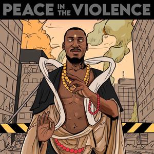 Peace in the Violence (Explicit)