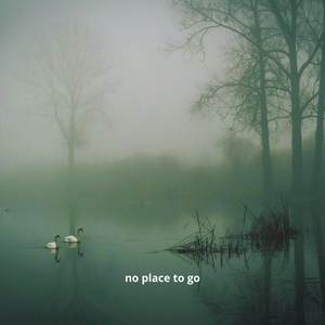 no place to go