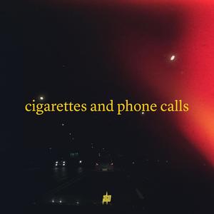 Cigarettes and Phone Calls