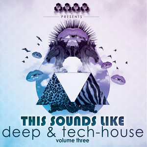 This Sounds Like Deep & Tech-House Music, Vol. 3 (Explicit)