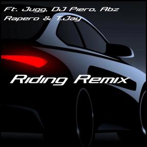 Riding Remix (feat. Jugg, DJ Piero, Abz Rapero & T.Jay)