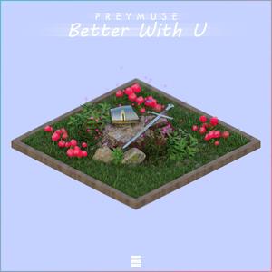 Better With U