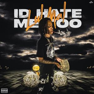 ID HATE ME TOO (Explicit)