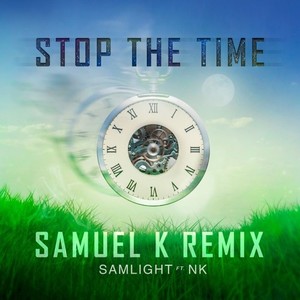 Stop The Time (Samuel K Remix)