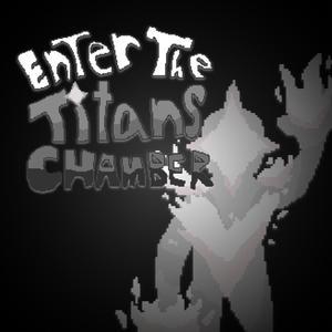 Enter the Titans Chamber