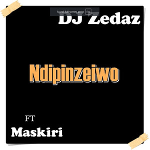 Ndipinzeiwo (Explicit)
