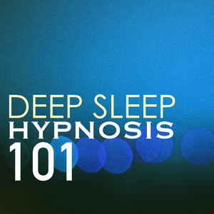 Deep Sleep Hypnosis 101 - Relaxing Music to Help You Sleep at Night, Lucid Dreaming Songs