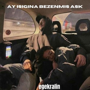 Ay Isigina Bezenmis Ask