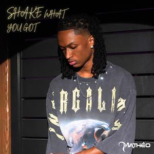 SHAKE WHAT YOU GOT (Explicit)