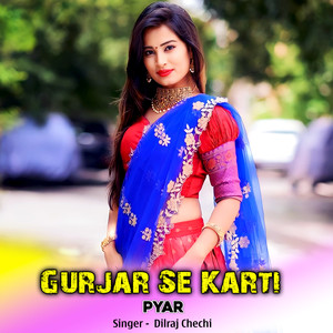 Gurjar Se Karti Pyar