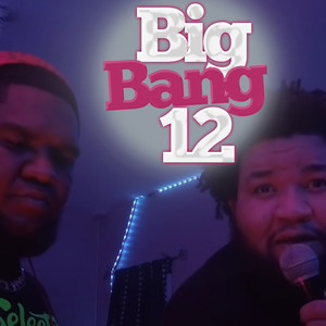 Big Bang 12 (Explicit)