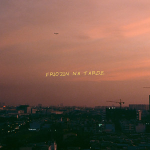 Friozin na Tarde (Explicit)