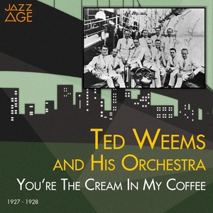 You're the Cream in My Coffee (1927 - 1928)