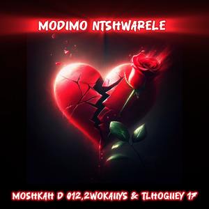 Modimo Ntshwarele (feat. MoshkaH D 012, Tlhogiiey 17 & 2wokaiiys)