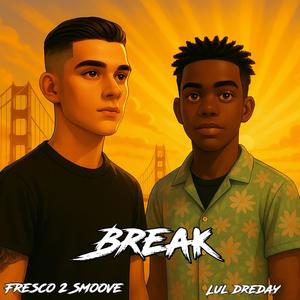 Break (feat. Lul DreDay)