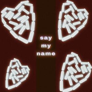 say my name (feat. ProdbyRc & DRIIVEN) [Explicit]