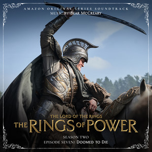 The Lord of the Rings: The Rings of Power (Season Two, Episode Seven: Doomed To Die - Amazon Original Series Soundtrack)