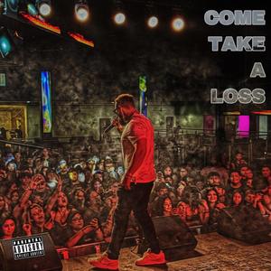 Come Take a Loss (Explicit)