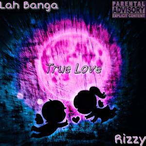 Banga X Rizzy True Love (Explicit)