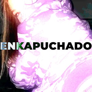 ENKAPUCHADO (Explicit)