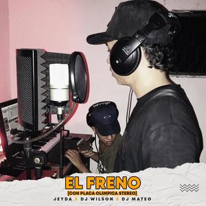 El Freno (Con Placa Olimpica Stereo) (feat. Jeyda, Dj Wilson & Dj Mateo)