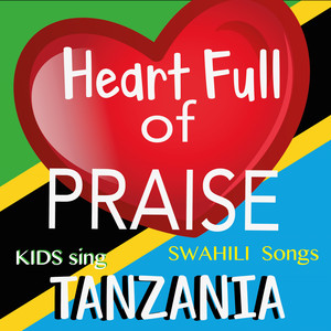 Heart Full Of Praise - Kids Sing Swahili Songs - Tanzania