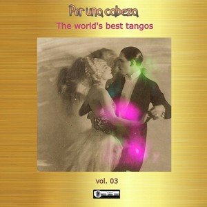 "Por Una Cabeza" - The World's Best Tangos Vol. 03