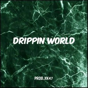 "DRIPPIN WORLD"//With hook✦Prod.XK47_