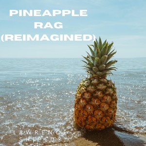 Pineapple Rag(Reimagined)