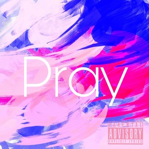 pray (Explicit)