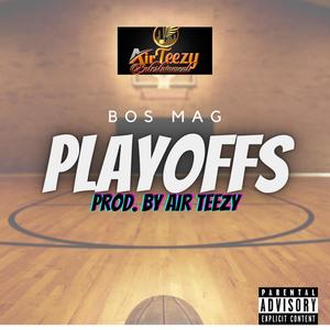 Playoffs (feat. BOS MAG) [Explicit]