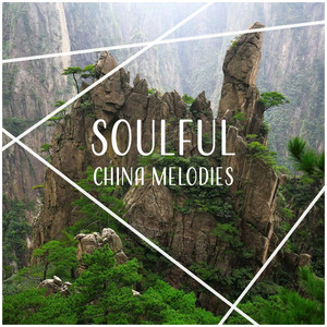 Soulful China Melodies: Soothing Music for Reflections, Relaxing Asian Instruments, Tibetan Meditation, Inner State