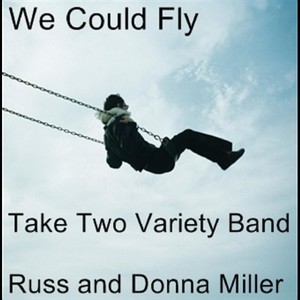 We Could Fly(feat. Russell Miller & Donna Miller)