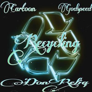 Recycling (feat. GodspeedKzoo & Don Reliq) (Explicit)