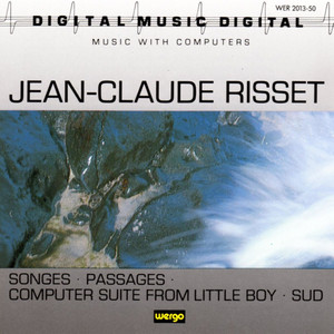 Risset: Songes / Passages / Computer Suite from Little Boy / Sud