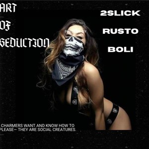 ART OF SEDUCTION (feat. 2Slick & Rusto)