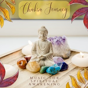 Chakra Journey - Music for Spiritual Awakening