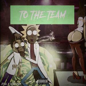 TO THE TEAM (feat. ICED PAPI) [Explicit]