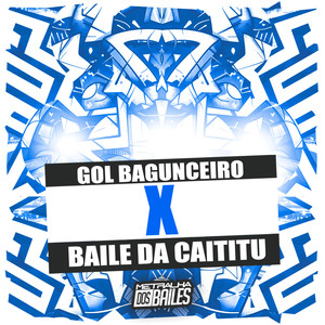 Gol Bagunceiro X Baile da Caititu (Explicit)