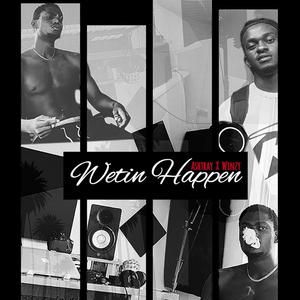 Wetin Happen (feat. Ashtray)