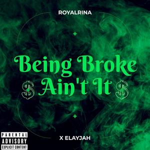Being Broke Ain't It (feat. Elayjah) (Explicit)