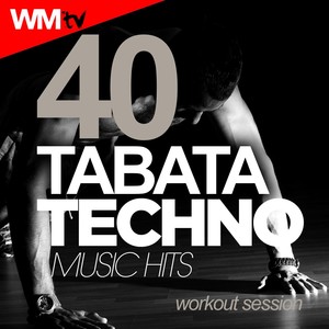 40 TABATA TECHNO MUSIC HITS WORKOUT SESSION