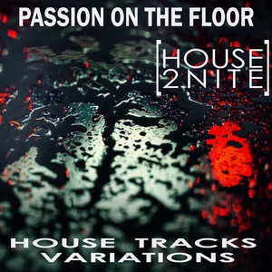 Passion on the Floor [House 2Nite]