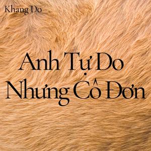 Anh Tự Do Nhưng Cô Đơn