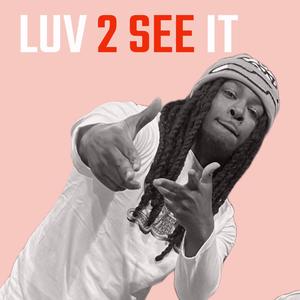 Luv 2 See It (Explicit)